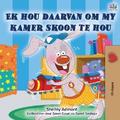 Ek hou daarvan om my kamer skoon te hou
