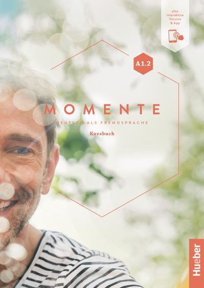 Momente A1.2: Deutsch als Fremdsprache / Kursbuch plus interaktive Version