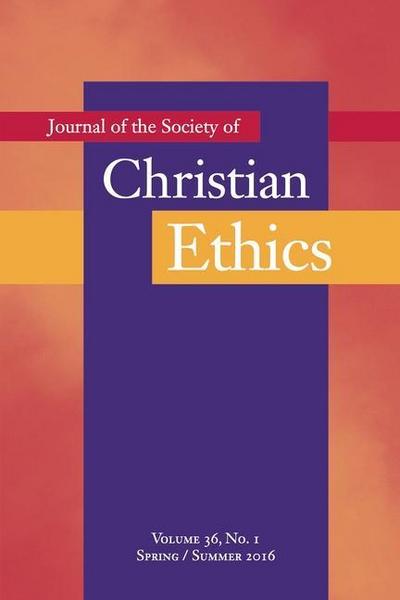 Journal of the Society of Christian Ethics: Spring/Summer 2016, Volume 36, No. 1
