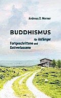 Buddhismus für Anfänger, Fortgeschrittene und Gottverlassene