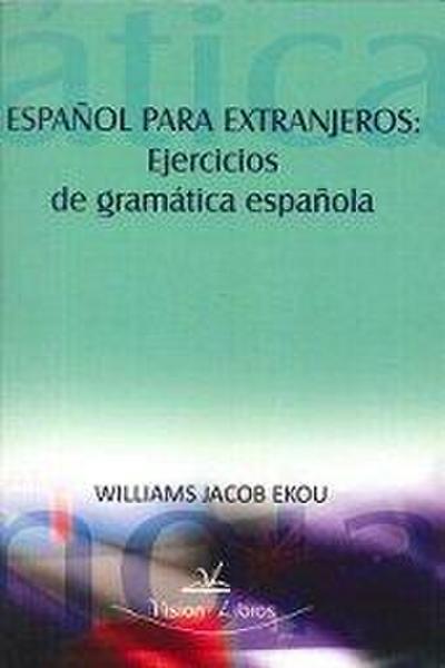 Español para extranjeros : ejercicios de gramática española