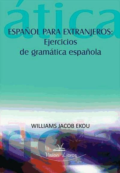 Español para extranjeros : ejercicios de gramática española