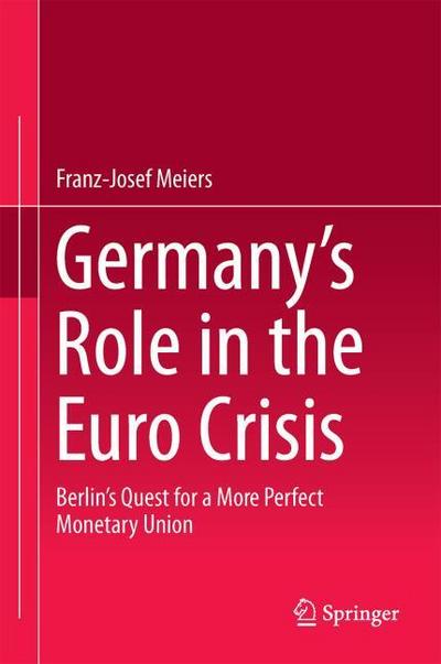 Germanys Role in the Euro Crisis
