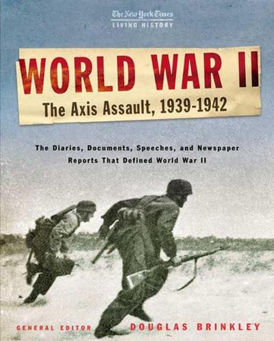 The New York Times Living History: World War II: The Axis Assault, 1939-1942