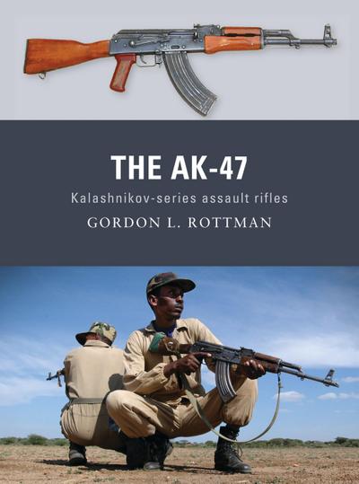 The Ak-47: Kalashnikov-Series Assault Rifles - Gordon L. Rottman