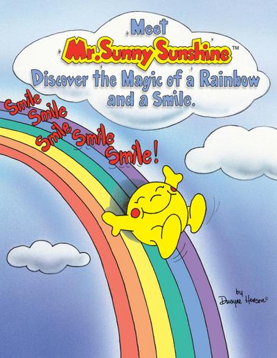Meet Mr. Sunny Sunshine Discover the Magic of a Rainbow and a Smile.