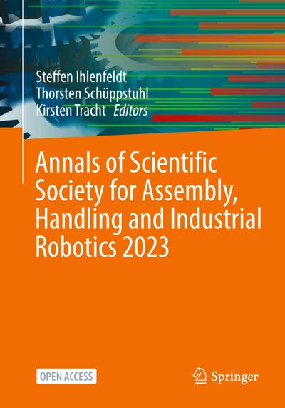 Annals of Scientific Society for Assembly, Handling and Industrial Robotics 2023