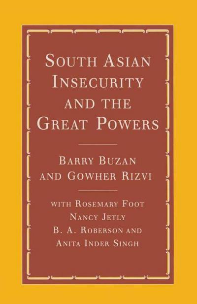South Asian Insecurity and the Great Powers