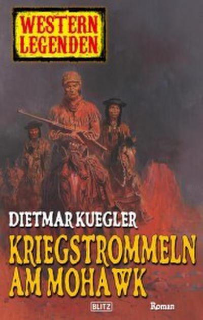 Arizona Legenden 12: Kriegstrommeln am Mohawk