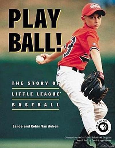 Play Ball!: The Story of Little League Baseball