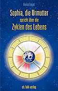 Sophia, die Urmutter, spricht über die Zyklen des 