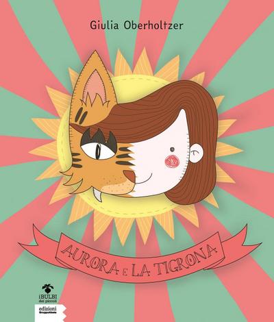 Oberholtzer, G: Aurora e la Tigrona