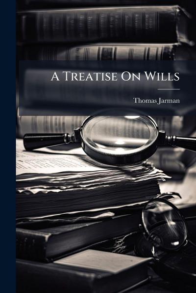 A Treatise On Wills