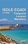Isole Egadi Favignana, Levanzo, Marettimo - La Guida