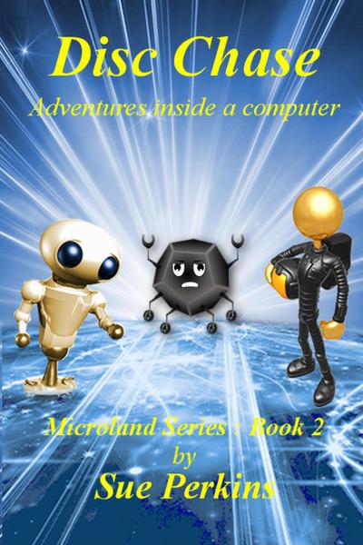 Disc Chase: Adventures Inside A Computer (Microland Series, #2)