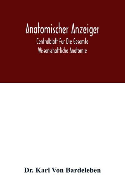 Anatomischer Anzeiger; Centralblatt Fur Die Gesamte Wissenschaftliche Anatomie. Amtliches organ der Anatomischen Gesellschaft. 49.Band
