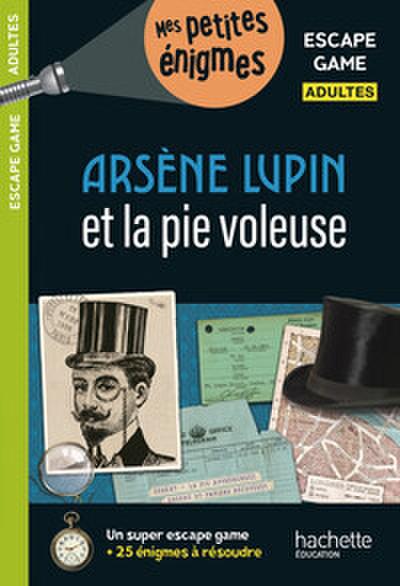 Escape game – Arsène Lupin et la pie voleuse: Un super escape game + 25 énigmes à résoudre / Buch