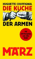 Die Küche der Armen: Mit 300 Rezepten aus aller We ...