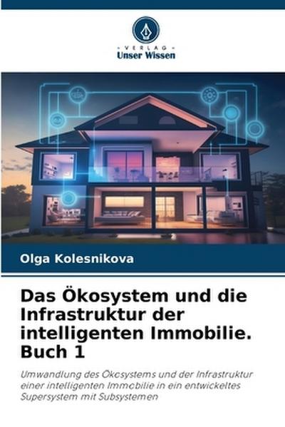 Das Ökosystem und die Infrastruktur der intelligenten Immobilie. Buch 1