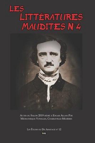Les Littératures Maudites N°4: Actes du Salon 2019 dédié à Edgar Allan Poe Médiathèque Voyelles, Charleville-Mézières