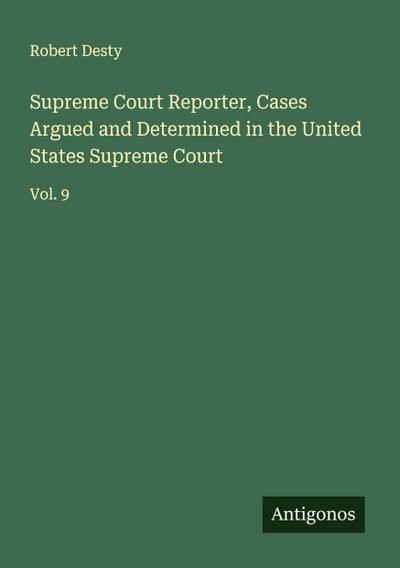 Supreme Court Reporter, Cases Argued and Determined in the United States Supreme Court