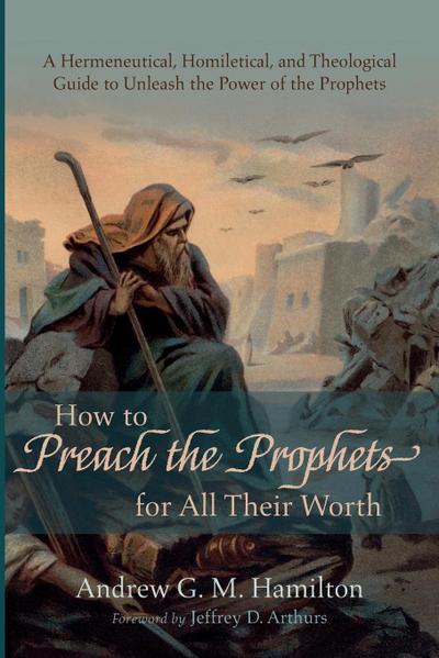 How to Preach the Prophets for All Their Worth
