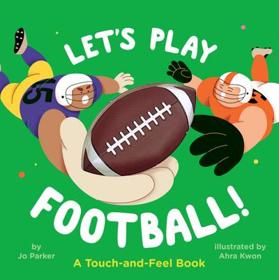 Let’s Play Football!: A Touch-And-Feel Book