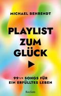 Playlist zum Glück. 99 ½ Songs für ein erfülltes L