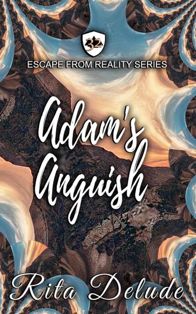 Adam’s Anguish (Escape From Reality Series)