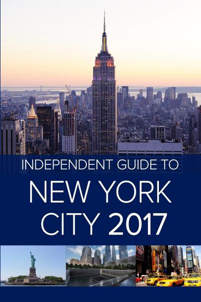 The Independent Guide to New York City 2017