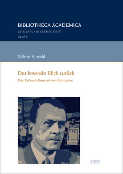 Der lesende Blick zurück: Das Exilwerk Bernard von Brentanos
