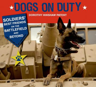 Dogs on Duty: Soldiers’ Best Friends on the Battlefield and Beyond