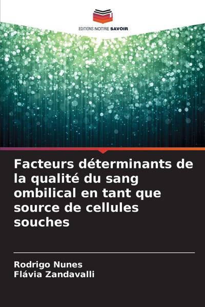 Facteurs déterminants de la qualité du sang ombilical en tant que source de cellules souches