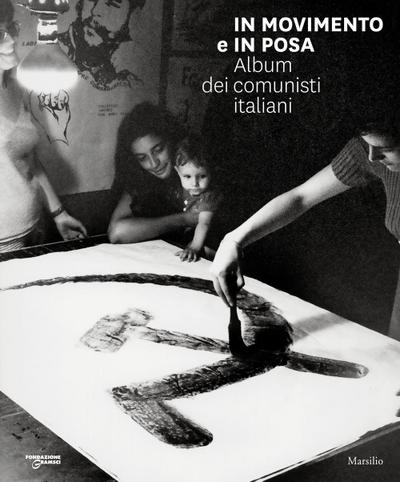 In movimento e in posa. Album dei comunisti italiani