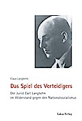 Das Spiel des Verteidigers: Der Jurist Carl Langbehn im Widerstand gegen den Nationalsozialismus