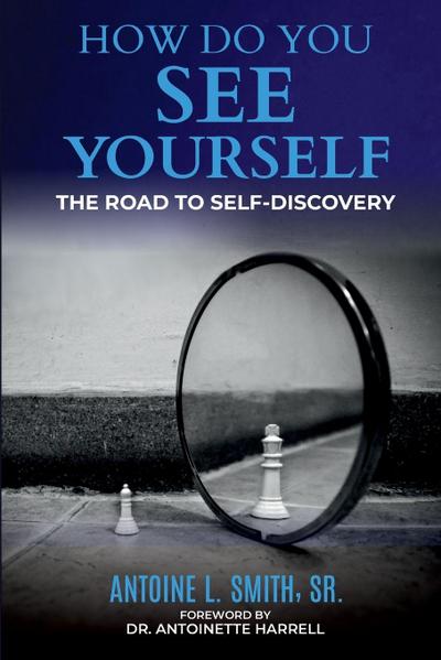 How Do You See Yourself? The Road to Self-Discovery