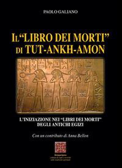 Il ’libro dei morti’ di Tut-Ankh-Amon. L’iniziazione nei libri dei morti degli antichi Egizi