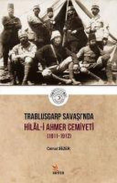 Trablusgarp Savasinda Hilal - i Ahmer Cemiyeti 1911-1912