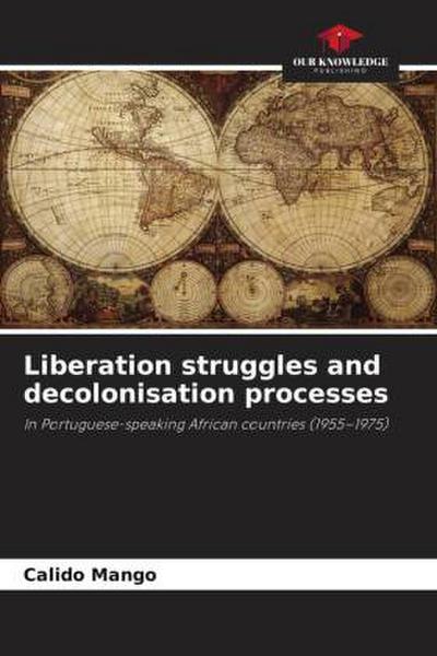 Liberation struggles and decolonisation processes