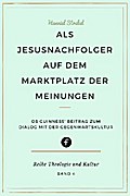 Als Jesusnachfolger auf dem Marktplatz der Meinungen