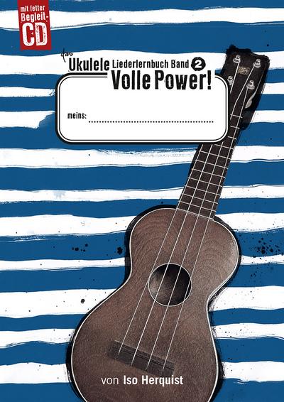 Das Ukulele Liederlernbuch Band 2: Volle Power!, 2 Teile. Bd.2