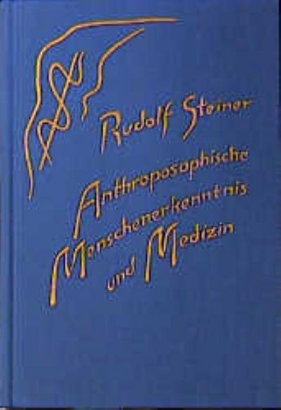 Anthroposophische Menschenerkenntnis und Medizin