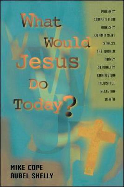 What Would Jesus Do Today