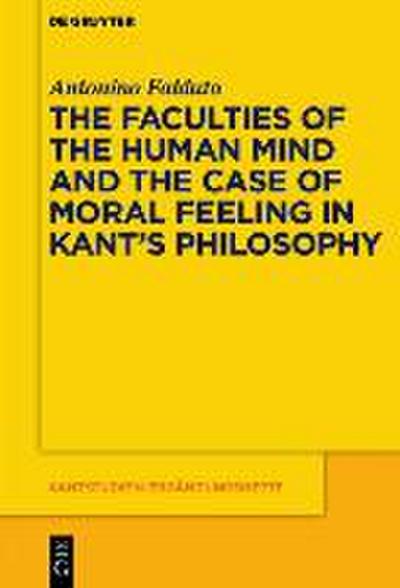 The Faculties of the Human Mind and the Case of Moral Feeling in Kant’s Philosophy