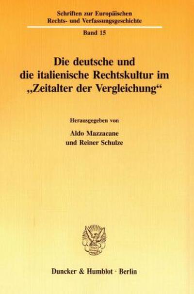 Die deutsche und die italienische Rechtskultur im »Zeitalter der Vergleichung«.