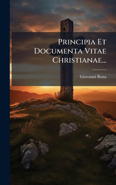 Principia Et Documenta Vitae Christianae...