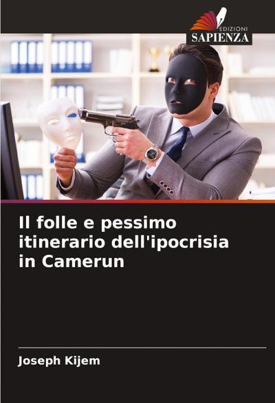 Il folle e pessimo itinerario dell’ipocrisia in Camerun