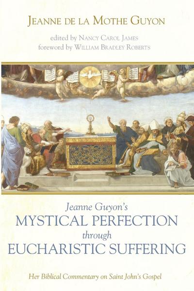 Jeanne Guyon’s Mystical Perfection through Eucharistic Suffering