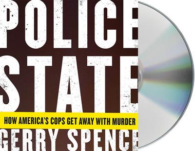 Police State: How America’s Cops Get Away with Murder