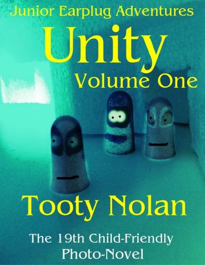 Nolan, T: Junior Earplug Adventures: Unity Volume One